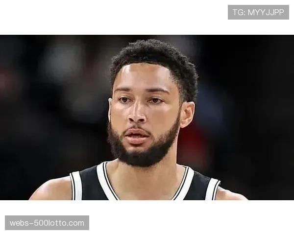 篮网官方宣布本·西蒙斯赛季报销,将进行背部手术